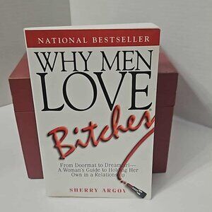 WHY MEN LOVE B** FROM DOORMAT TO DREAMGIRL--A WOMAN'S GUIDE TO HOLDING HER